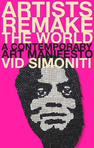 Artists Remake the World: A Contemporary Art Manifesto (PDF/EPUB Version)
