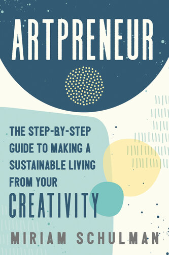 Artpreneur: The Step-by-Step Guide to Making a Sustainable Living From Your Creativity (PDF/EPUB Version)

