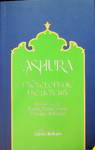 Ashura Encyclopedia Dictionary, a Reference Guide to People Places Events Concepts & Rituals (PDF/EPUB Version)
