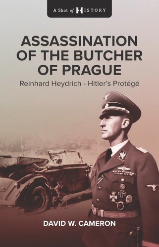 Assassination of the Butcher of Prague: Reinhard Heydrich Hitler's Protégé (PDF/EPUB Version)
