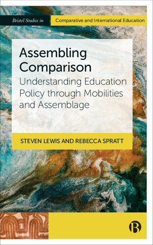 Assembling Comparison: Understanding Education Policy through Mobilities and Assemblage (Bristol Studies in Comparative and International Education) (PDF/EPUB Version)