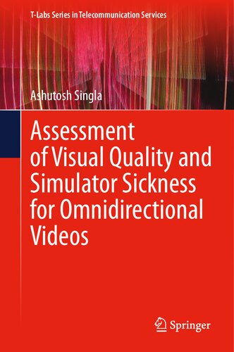 Assessment of Visual Quality and Simulator Sickness for Omnidirectional Videos (T-Labs Series in Telecommunication Services) (PDF/EPUB Version)