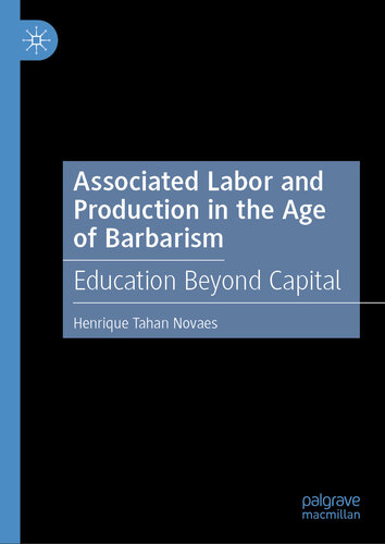 Associated Labor and Production in the Age of Barbarism: Education Beyond Capital (PDF/EPUB Version)
