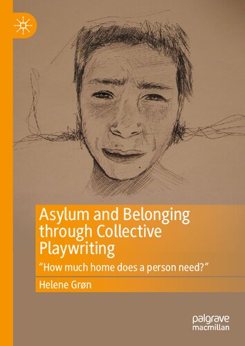 Asylum and Belonging through Collective Playwriting: "How much home does a person need?" (PDF/EPUB Version)
