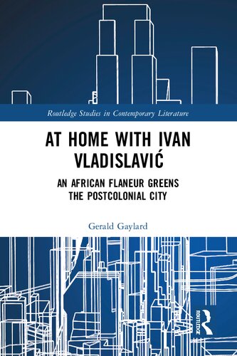 At Home with Ivan Vladislavi?: An African Flaneur Greens the Postcolonial City (PDF/EPUB Version)
