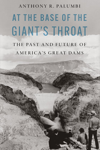 At the Base of the Giant's Throat: The Past and Future of America's Great Dams (PDF/EPUB Version)
