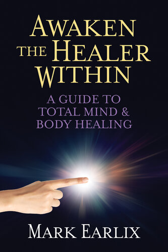 Awaken The Healer Within: A Guide to Total Mind & Body Healing (PDF/EPUB Version)
