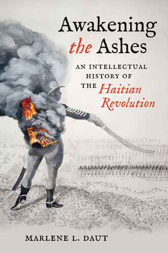 Awakening the Ashes: An Intellectual History of the Haitian Revolution (PDF/EPUB Version)
