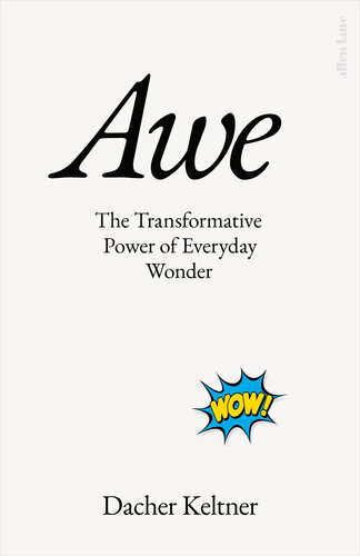 Awe: The Transformative Power of Everyday Wonder (PDF/EPUB Version)
