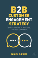B2B Customer Engagement Strategy: An Introduction to Managing Customer Experience (PDF/EPUB Version)
