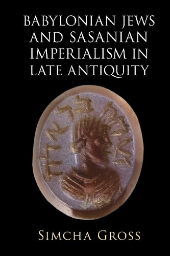 Babylonian Jews and Sasanian Imperialism in Late Antiquity (PDF/EPUB Version)