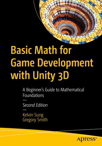 Basic Math for Game Development with Unity 3D: A Beginner's Guide to Mathematical Foundations (PDF/EPUB Version)