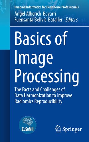 Basics of Image Processing: The Facts and Challenges of Data Harmonization to Improve Radiomics Reproducibility (PDF/EPUB Version)