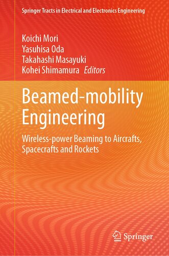 Beamed-mobility Engineering : Wireless-power Beaming to Aircrafts, Spacecrafts and Rockets (PDF/EPUB Version)