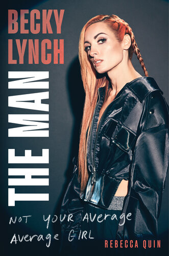 Becky Lynch: The Man: Not Your Average Average Girl (PDF/EPUB Version)