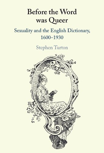 Before the Word Was Queer: Sexuality and the English Dictionary, 1600–1930 (PDF/EPUB Version)