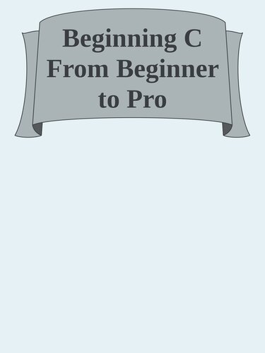 Beginning C: From Beginner to Pro, 7th Edition by German Gonzalez-Morris (PDF/EPUB Version)