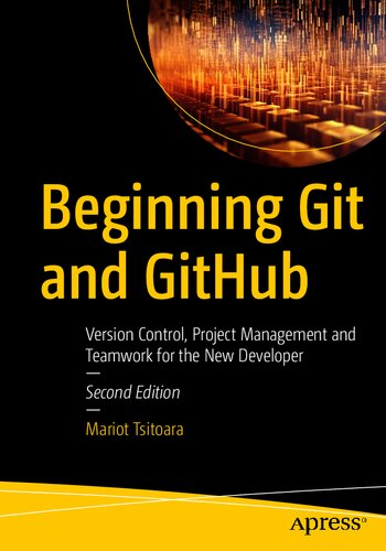 Beginning Git and GitHub: Version Control, Project Management and Teamwork for the New Developer, 2nd Edition (PDF/EPUB Version)