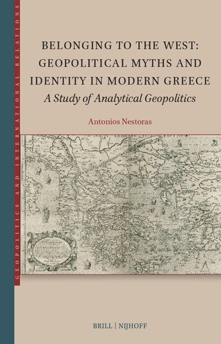 Belonging to the West: Geopolitical Myths and Identity in Modern Greece: A Study of Analytical Geopolitics (Geopolitics and International Relations, 3) (PDF/EPUB Version)

