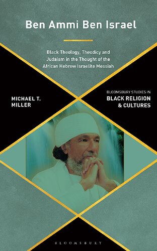 Ben Ammi Ben Israel: Black Theology, Theodicy and Judaism in the Thought of the African Hebrew Israelite Messiah (PDF/EPUB Version)
