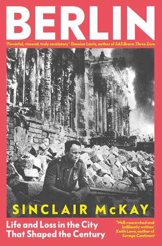 Berlin: Life and Loss in the City That Shaped the Century (PDF/EPUB Version)
