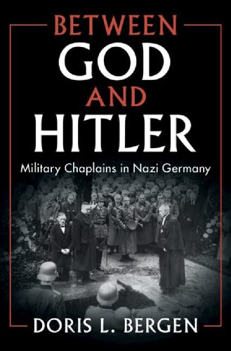 Between God and Hitler: Military Chaplains in Nazi Germany (PDF/EPUB Version)
