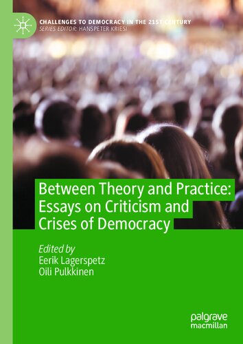 Between Theory and Practice: Essays on Criticism and Crises of Democracy (Challenges to Democracy in the 21st Century) (PDF/EPUB Version)

