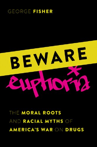 Beware Euphoria: The Moral Roots and Racial Myths of America's War on Drugs (PDF/EPUB Version)