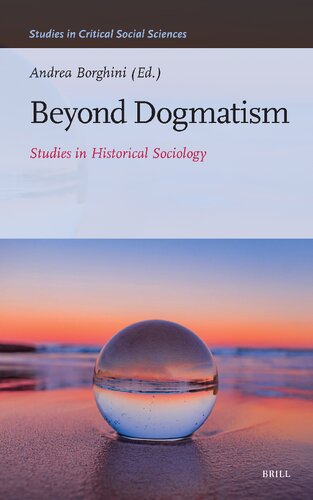 Beyond Dogmatism: Studies in Historical Sociology (Studies in Critical Social Sciences, 261) (PDF/EPUB Version)
