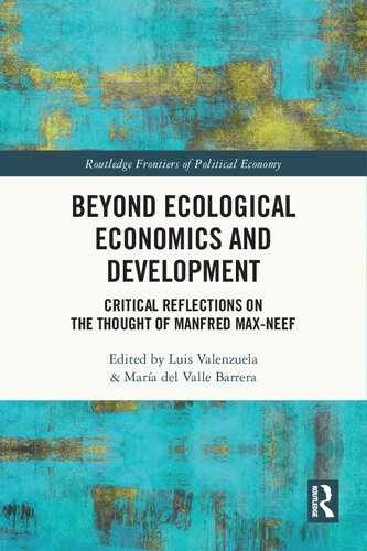 Beyond Ecological Economics and Development: Critical Reflections on the Thought of Manfred Max-Neef (Routledge Frontiers of Political Economy) (PDF/EPUB Version)
