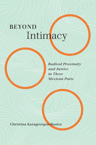 Beyond Intimacy: Radical Proximity and Justice in Three Mexican Poets (PDF/EPUB Version)
