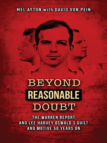 Beyond Reasonable Doubt: The Warren Report and Lee Harvey Oswald's Guilt and Motive 50 Years On (PDF/EPUB Version)
