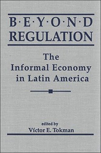 Beyond Regulation: The Informal Economy in Latin America (PDF/EPUB Version)
