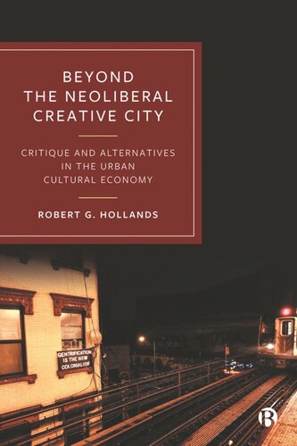Beyond the Neoliberal Creative City: Critique and Alternatives in the Urban Cultural Economy (PDF/EPUB Version)
