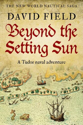 Beyond The Setting Sun: A Tudor naval adventure (The New World Nautical Saga Book 2) (PDF/EPUB Version)
