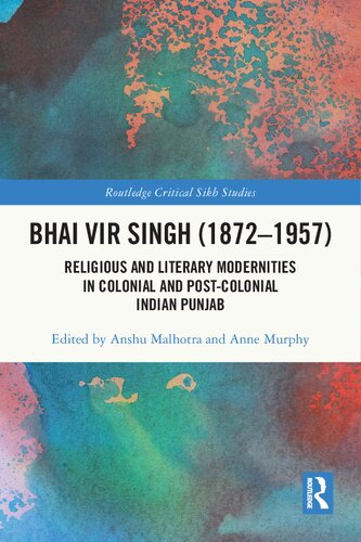 Bhai Vir Singh (1872–1957): Religious and Literary Modernities in Colonial and Post-Colonial Indian Punjab (Routledge Critical Sikh Studies) (PDF/EPUB Version)
