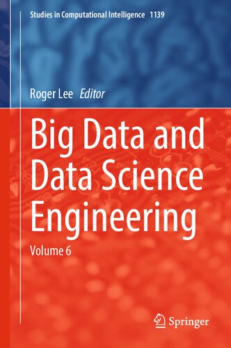 Big Data and Data Science Engineering: Volume 6 (Studies in Computational Intelligence, 1139) (PDF/EPUB Version)