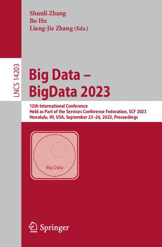 Big Data – BigData 2023: 12th International Conference, Held as Part of the Services Conference Federation, SCF 2023, Honolulu, HI, USA, September 23–26, 2023, Proceedings (PDF/EPUB Version)
