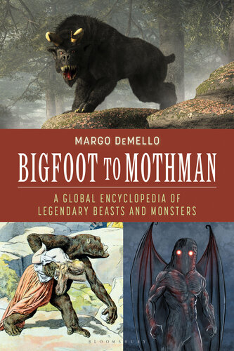 Bigfoot to Mothman: A Global Encyclopedia of Legendary Beasts and Monsters (PDF/EPUB Version)