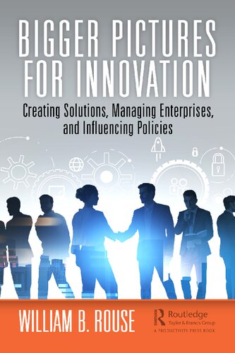 Bigger Pictures for Innovation: Creating Solutions, Managing Enterprises, and Influencing Policies (PDF/EPUB Version)
