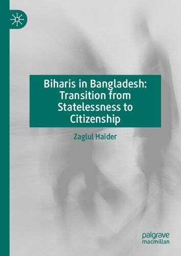 Biharis in Bangladesh: Transition from Statelessness to Citizenship (PDF/EPUB Version)