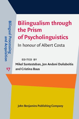 Bilingualism through the Prism of Psycholinguistics: In honour of Albert Costa (PDF/EPUB Version)
