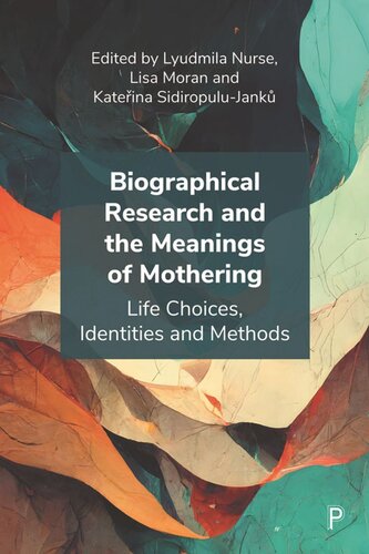 Biographical Research and the Meanings of Mothering: Life Choices, Identities and Methods (PDF/EPUB Version)
