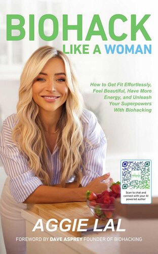 Biohack Like a Woman: How to Get Fit Effortlessly, Feel Beautiful, Have More Energy, and Unleash Your Superpowers With Biohacking (PDF/EPUB Version)