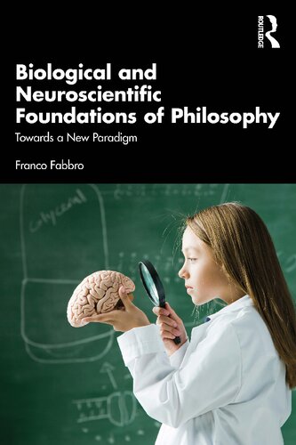 Biological and Neuroscientific Foundations of Philosophy: Towards a New Paradigm (PDF/EPUB Version)
