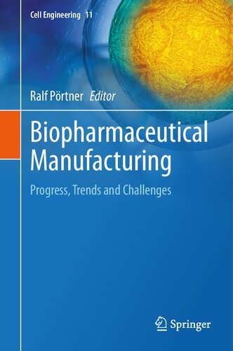 Biopharmaceutical Manufacturing: Progress, Trends and Challenges (Cell Engineering, 11) (PDF/EPUB Version)