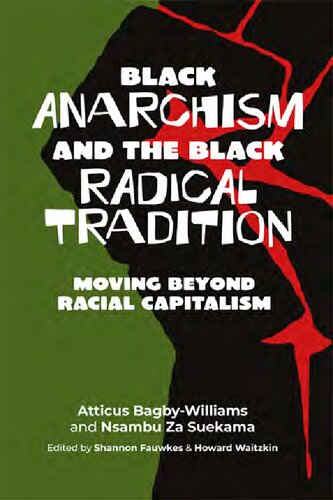 Black Anarchism and the Black Radical Tradition: Moving Beyond Racial Capitalism (PDF/EPUB Version)

