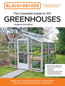 Black and Decker The Complete Guide to DIY Greenhouses 3rd Edition: Build Your Own Greenhouses, Hoophouses, Cold Frames & Greenhouse Accessories (PDF/EPUB Version)
