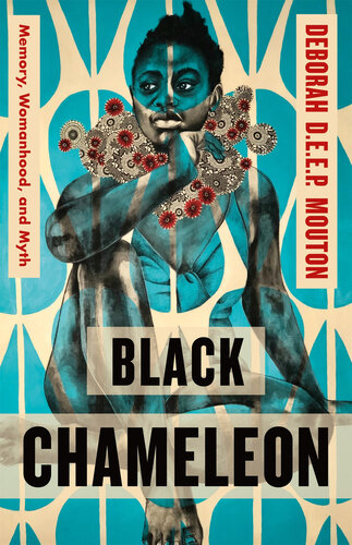 Black Chameleon: Memory, Womanhood, and Myth (PDF/EPUB Version)
