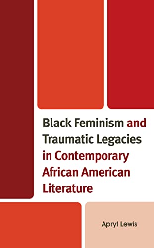 Black Feminism and Traumatic Legacies in Contemporary African American Literature (PDF/EPUB Version)
